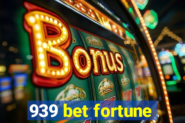 939 bet fortune